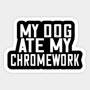 My Dog Ate My Chromework Sticker